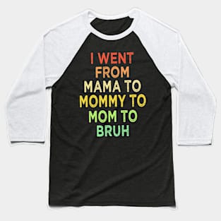 Mama Mommy Mom Bruh Baseball T-Shirt